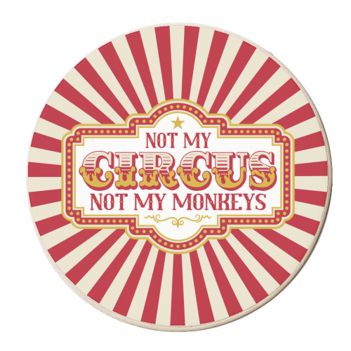 Not My Circus Not My Monkeys - personalised beer coaster by Claire Atwood