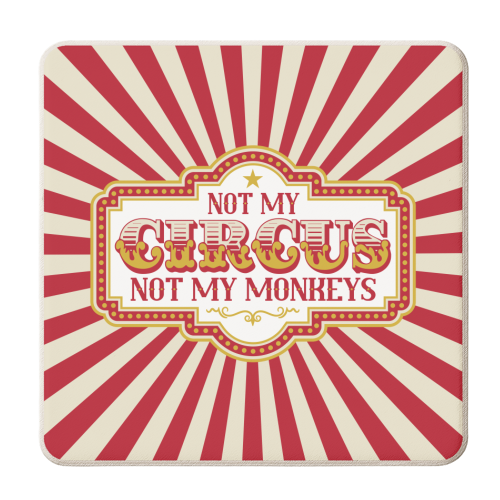 Not My Circus Not My Monkeys - personalised beer coaster by Claire Atwood