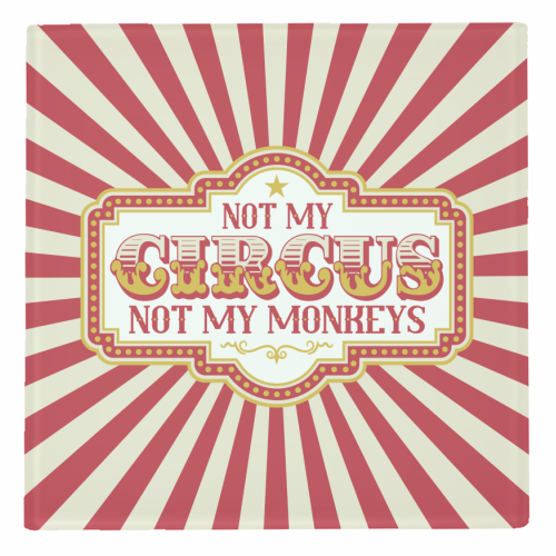Not My Circus Not My Monkeys - personalised beer coaster by Claire Atwood
