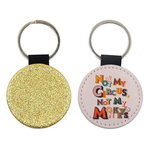 Not My Circus Not My Monkeys – Retro Typography Print - keyring by Ania Wieclaw