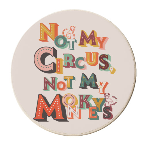 Not My Circus Not My Monkeys – Retro Typography Print - personalised beer coaster by Ania Wieclaw