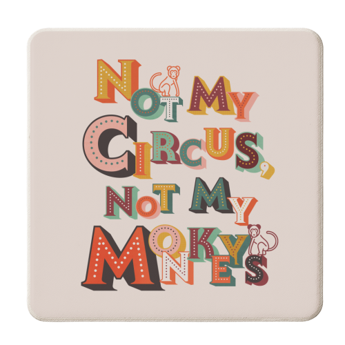 Not My Circus Not My Monkeys – Retro Typography Print - personalised beer coaster by Ania Wieclaw