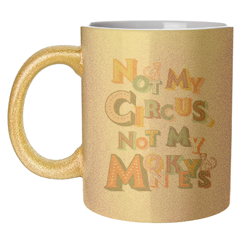 Not My Circus Not My Monkeys – Retro Typography Print - unique mug by Ania Wieclaw