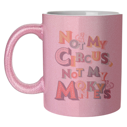 Not My Circus Not My Monkeys – Retro Typography Print - unique mug by Ania Wieclaw