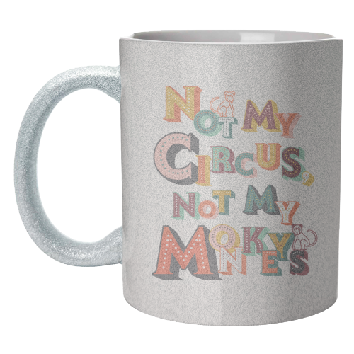 Not My Circus Not My Monkeys – Retro Typography Print - unique mug by Ania Wieclaw