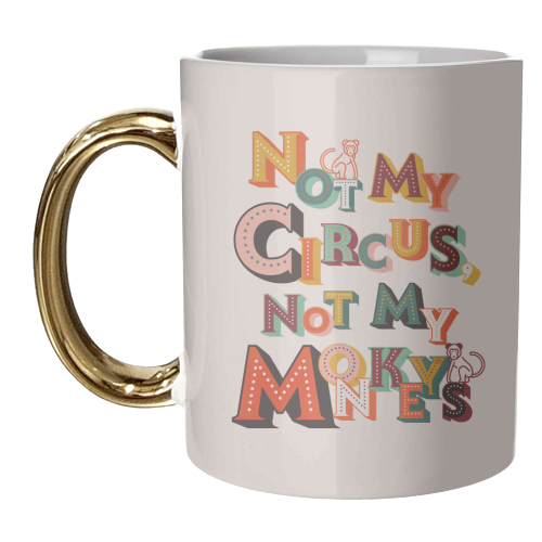 Not My Circus Not My Monkeys – Retro Typography Print - unique mug by Ania Wieclaw