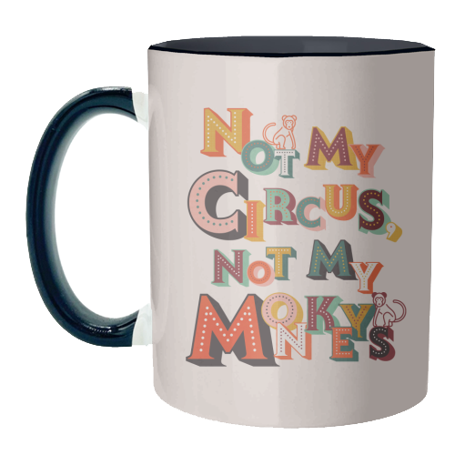 Not My Circus Not My Monkeys – Retro Typography Print - unique mug by Ania Wieclaw