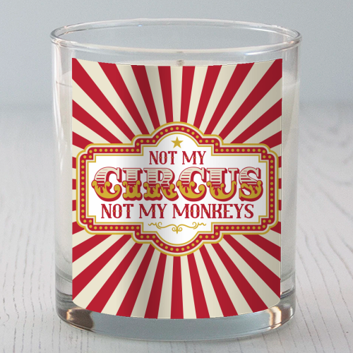 Not My Circus Not My Monkeys - scented candle by Claire Atwood