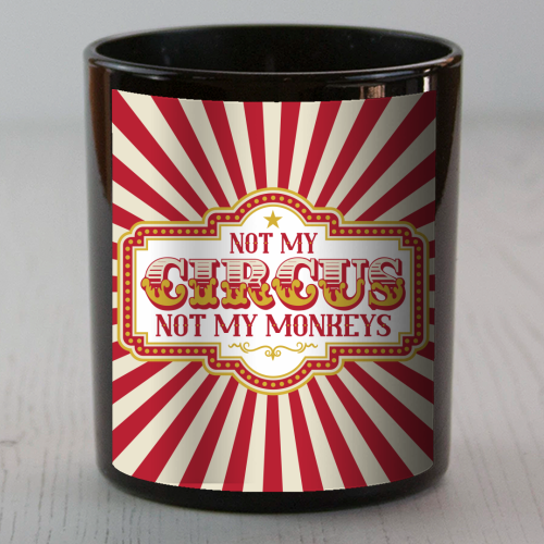 Not My Circus Not My Monkeys - scented candle by Claire Atwood