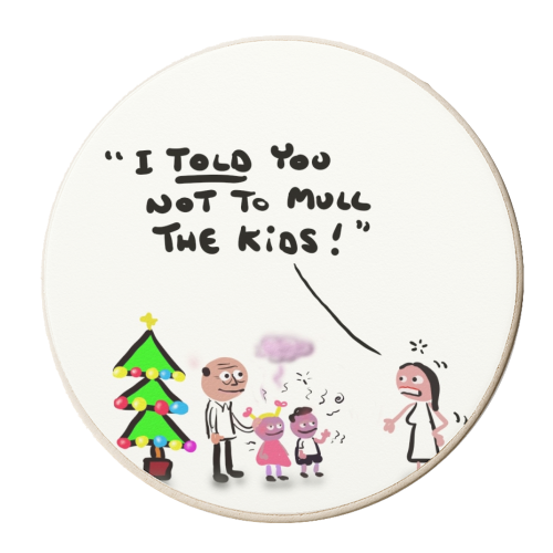 Not To Mull The Kids - personalised beer coaster by David Black