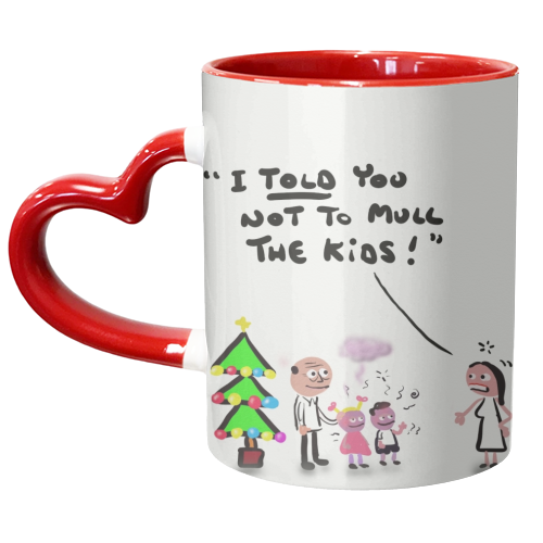 Not To Mull The Kids - unique mug by David Black