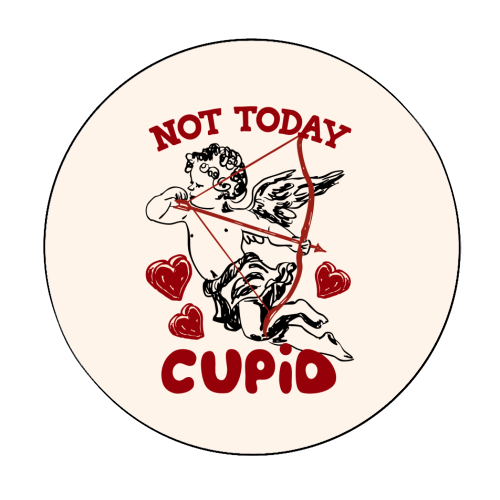 Not Today Cupid Sassy Valentine Humor - Circle Sticker by EZbie