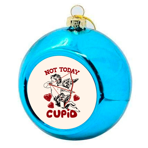 Not Today Cupid Sassy Valentine Humor - colourful christmas bauble by EZbie