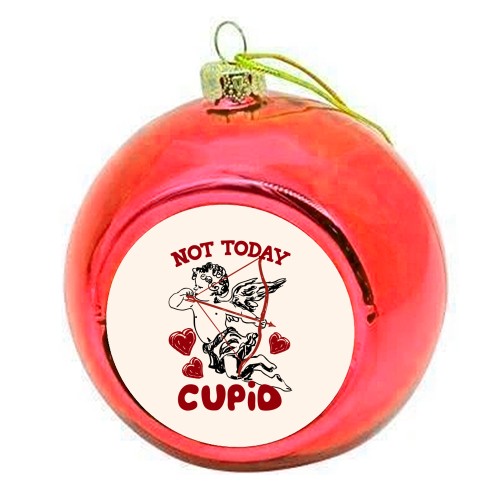 Not Today Cupid Sassy Valentine Humor - colourful christmas bauble by EZbie