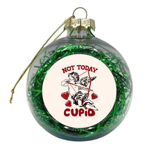 Not Today Cupid Sassy Valentine Humor - xmas bauble by EZbie