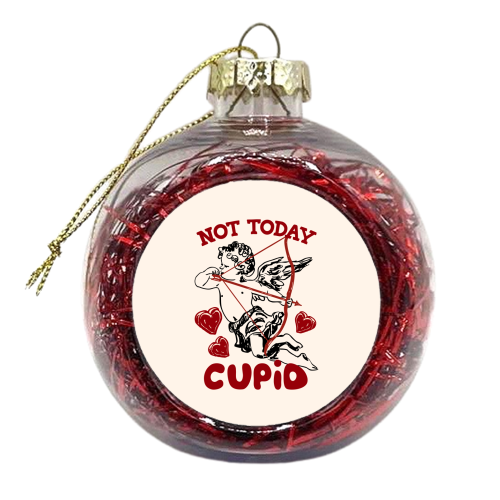 Not Today Cupid Sassy Valentine Humor - xmas bauble by EZbie