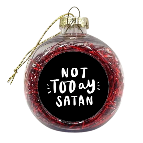 Not Today Satan! - xmas bauble by Jessica Moorhouse