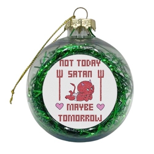 Not today satan, maybe tomorrow - xmas bauble by Wallace Elizabeth