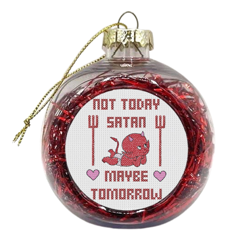 Not today satan, maybe tomorrow - xmas bauble by Wallace Elizabeth