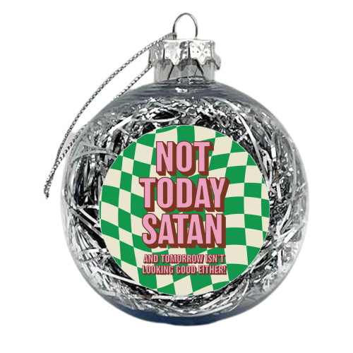 Not Today Satan - xmas bauble by Claire Atwood
