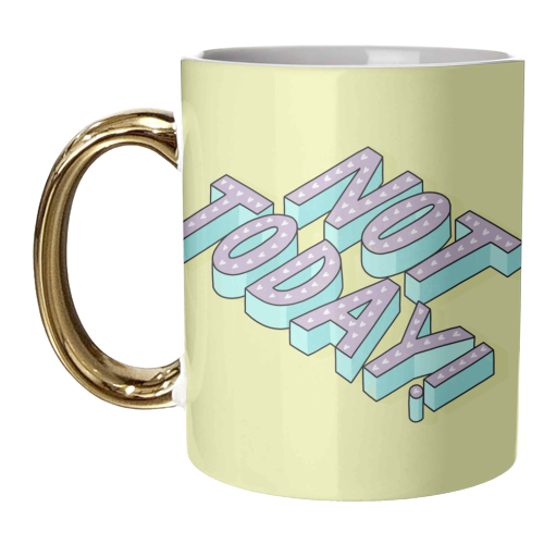 Not Today - unique mug by Katie Ruby Miller