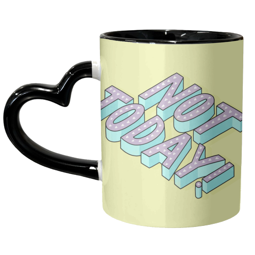 Not Today - unique mug by Katie Ruby Miller