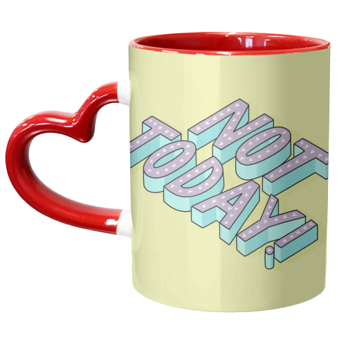 Not Today - unique mug by Katie Ruby Miller