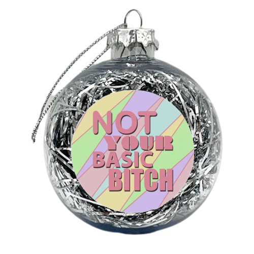NOT YOUR BASIC BITCH - xmas bauble by Kitty & Rex Designs