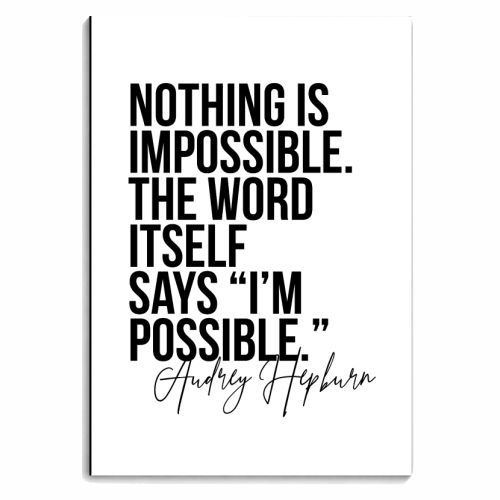 Nothing Is Impossible. The Word Itself Says I'm Possible. -Audrey Hepburn Quote - personalised A4, A5, A6 notebook by Toni Scott