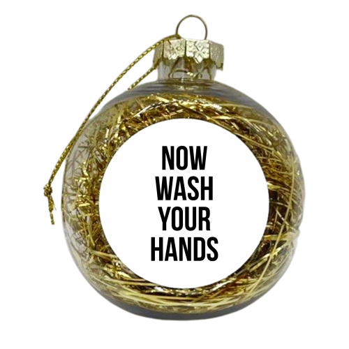 Now Wash Your Hands - xmas bauble by The Native State