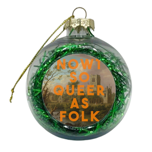 Nowt So Queer As Folk - xmas bauble by The 13 Prints
