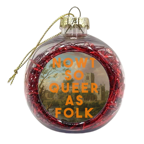 Nowt So Queer As Folk - xmas bauble by The 13 Prints