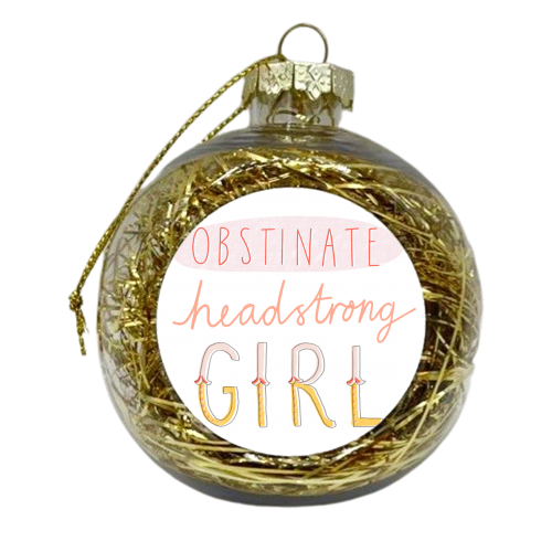 Obstinate Headstrong Girl - xmas bauble by Nicola Scott