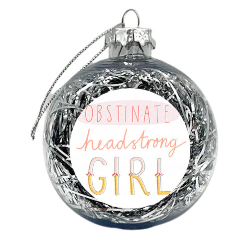 Obstinate Headstrong Girl - xmas bauble by Nicola Scott