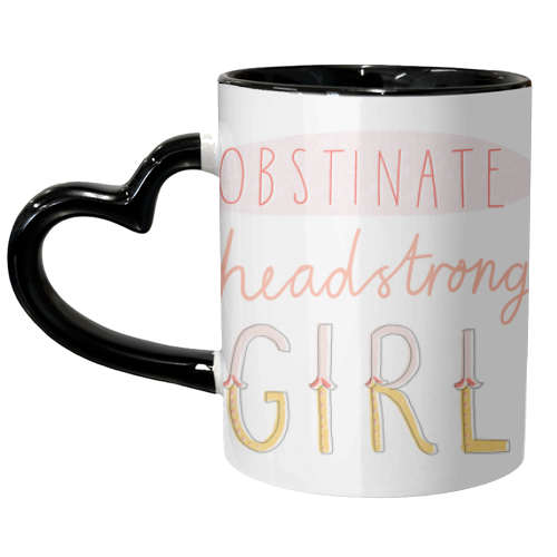 Obstinate Headstrong Girl - unique mug by Nicola Scott