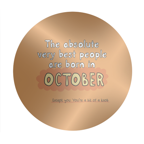 October funny birthday gift - Circle Sticker by Giddy Kipper