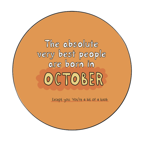 October funny birthday gift - Circle Sticker by Giddy Kipper