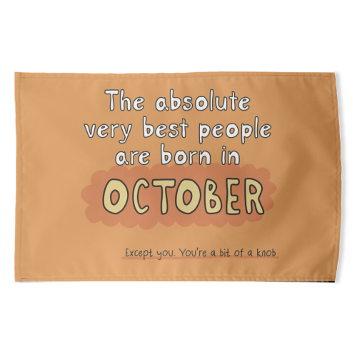 October funny birthday gift - funny tea towel by Giddy Kipper