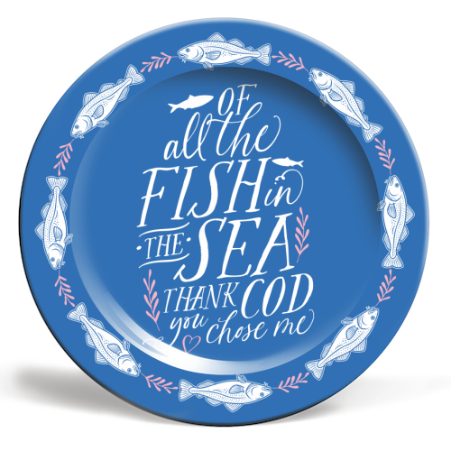 Of All The Fish In The Sea, Thank Cod You Chose Me - ceramic dinner plate by Claire Atwood