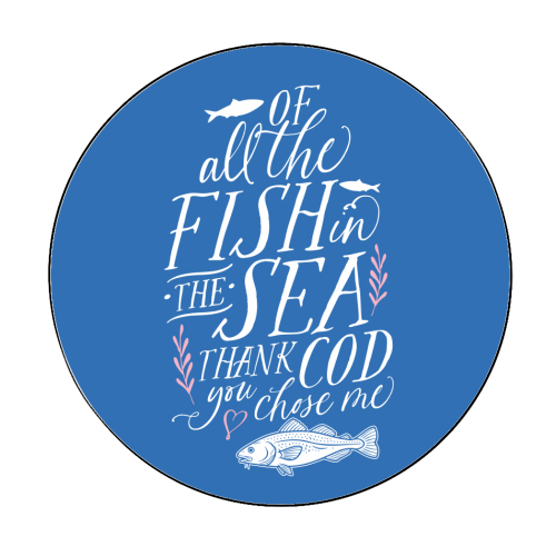 Of All The Fish In The Sea, Thank Cod You Chose Me - Circle Sticker by Claire Atwood
