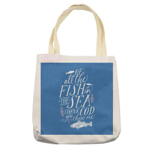 Of All The Fish In The Sea, Thank Cod You Chose Me - printed canvas tote bag by Claire Atwood