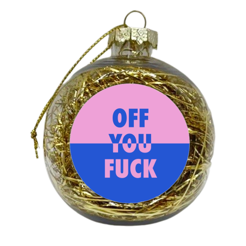 Off you fuck split - xmas bauble by The Girl Next Draw
