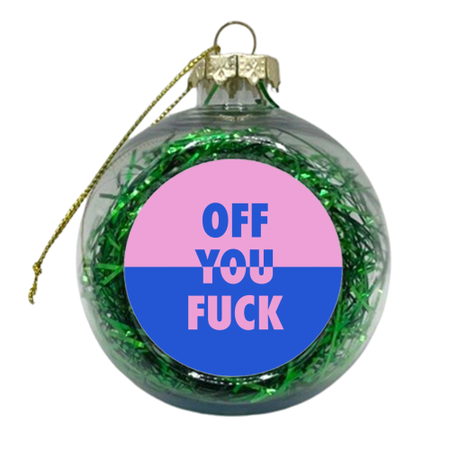 Off you fuck split - xmas bauble by The Girl Next Draw