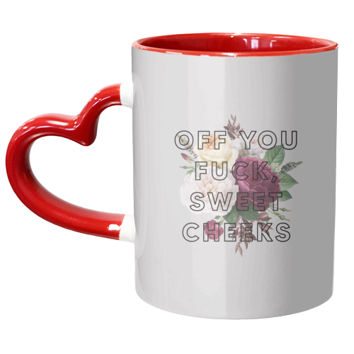 Off You Fuck Sweet Cheeks - unique mug by The 13 Prints