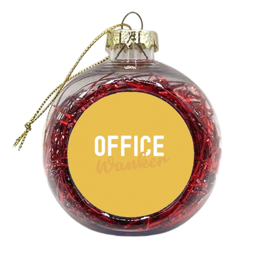 Office Wanker - xmas bauble by Giddy Kipper