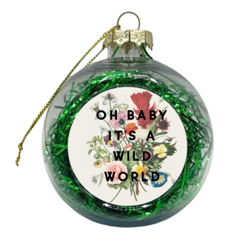 Oh Baby It's A Wild World - xmas bauble by The 13 Prints