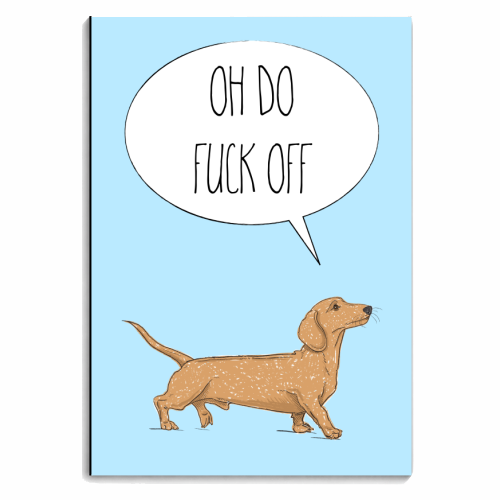Oh Do Fuck Off, Dachshund Style - personalised A4, A5, A6 notebook by Adam Regester