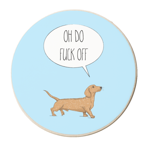 Oh Do Fuck Off, Dachshund Style - personalised beer coaster by Adam Regester