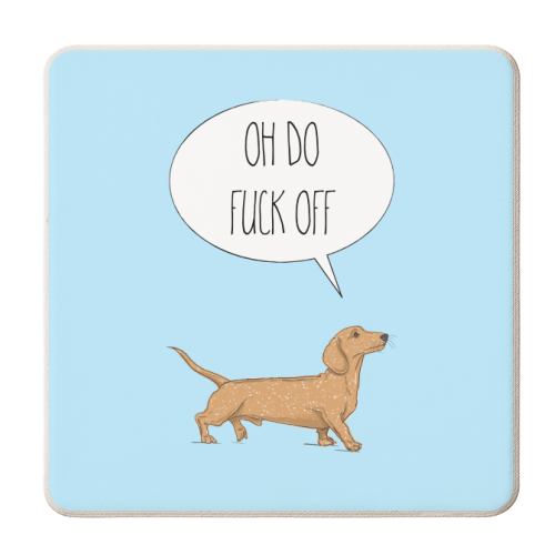 Oh Do Fuck Off, Dachshund Style - personalised beer coaster by Adam Regester