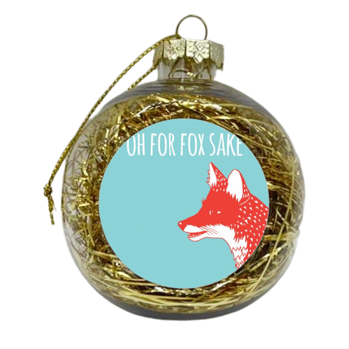 Oh For Fox Sake - xmas bauble by Shaun Baker